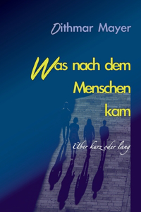 Was nach dem Menschen kam