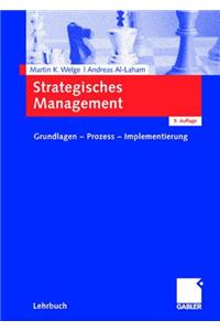 Strategisches Management: Grundlagen - Prozess - Implementierung