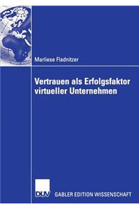 Vertrauen ALS Erfolgsfaktor Virtueller Unternehmen