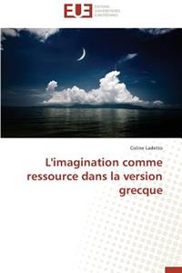 L'Imagination Comme Ressource Dans La Version Grecque