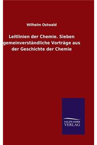 Leitlinien der Chemie. Sieben gemeinverständliche Vorträge aus der Geschichte der Chemie