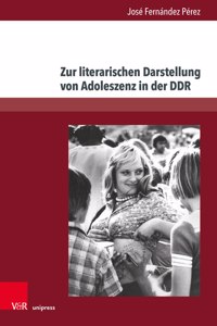 Zur Literarischen Darstellung Von Adoleszenz in Der Ddr