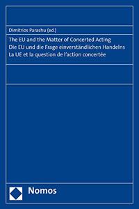 Eu and the Matter of Concerted Acting. Die Eu Und Die Frage Einverstandlichen Handelns. La Ue Et La Question de l'Action Concertee.