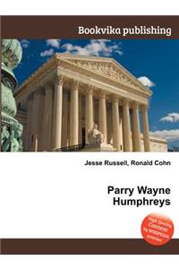 Parry Wayne Humphreys