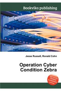 Operation Cyber Condition Zebra