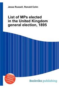 List of Mps Elected in the United Kingdom General Election, 1895