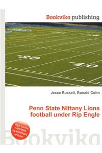 Penn State Nittany Lions Football Under Rip Engle