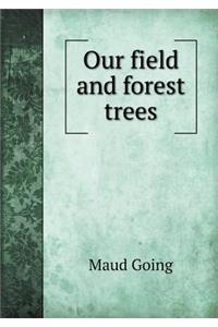 Our Field and Forest Trees