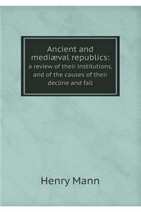 Ancient and Mediæval Republics