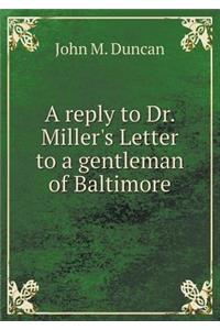 A Reply to Dr. Miller's Letter to a Gentleman of Baltimore