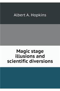 Magic stage illusions and scientific diversions