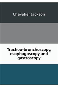 Tracheo-Bronchoscopy, Esophagoscopy and Gastroscopy