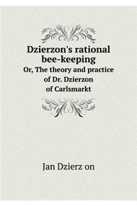 Dzierzon's rational bee-keeping Or, The theory and practice of Dr. Dzierzon of Carlsmarkt