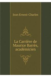 La Carrière de Maurice Barrès, académicien