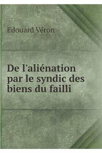 De l'aliénation par le syndic des biens du failli