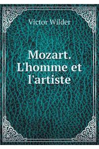 Mozart. l'Homme Et l'Artiste
