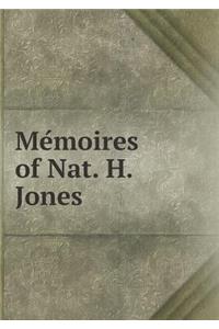 Mémoires of Nat. H. Jones