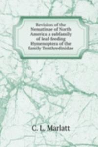 Revision of the Nematinae of North America a subfamily of leaf-feeding Hymenoptera of the family Tenthredinidae