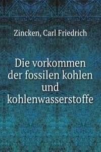 Die vorkommen der fossilen kohlen und kohlenwasserstoffe