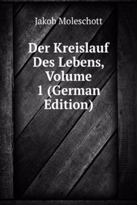 Untersuchungen Zur Naturlehre Des Menschen Und Der Thiere, Volume 1 (German Edition)