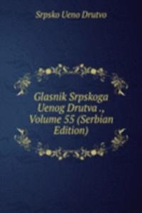 Glasnik Srpskoga Uenog Drutva ., Volume 55 (Serbian Edition)
