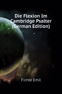 Die Flexion Im Cambridger Psalter: Grammatische Untersuchung (German Edition)