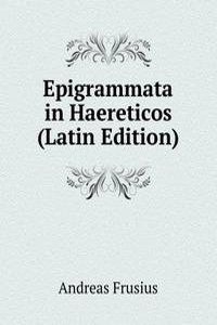 Epigrammata in Haereticos (Latin Edition)