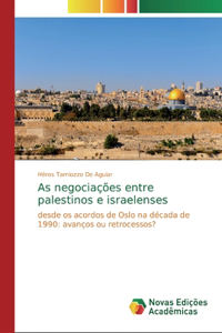 As negociações entre palestinos e israelenses