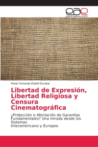 Libertad de Expresión, Libertad Religiosa y Censura Cinematográfica