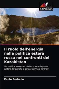 ruolo dell'energia nella politica estera russa nei confronti del Kazakistan