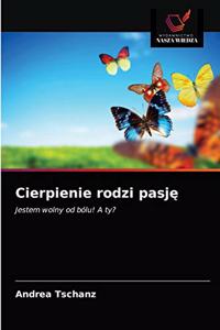Cierpienie rodzi pasję