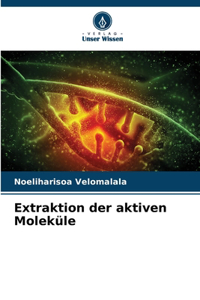 Extraktion der aktiven Moleküle