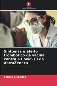 Sintomas e efeito trombótico da vacina contra a Covid-19 da AstraZeneca