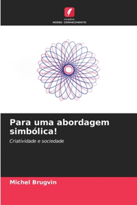 Para uma abordagem simbólica!