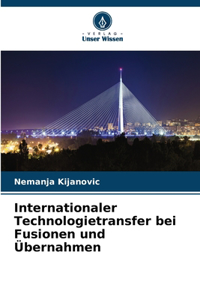 Internationaler Technologietransfer bei Fusionen und Übernahmen