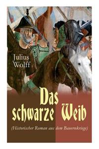 Das schwarze Weib (Historischer Roman aus dem Bauernkriege)