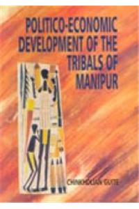 Politico-Economic Development of the Tribals of Manipur: A Study of the Zomis