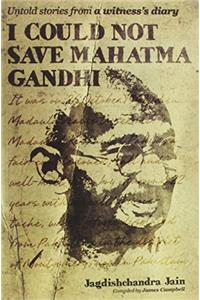 I Could Not Save Mahatma Gandhi