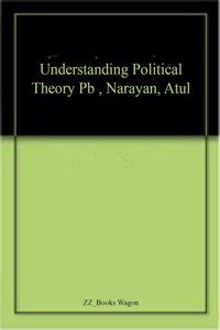 Understanding Political Theory Pb , Narayan, Atul