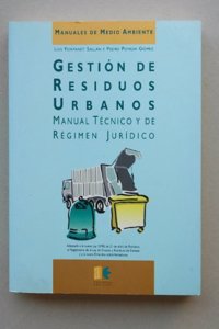 Gestion de Residuos Urbanos. Manual Tecnico de Regimen Juridico-m.medio Ambiente