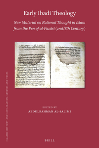 Early Ibadi Theology: New Material on Rational Thought in Islam from the Pen of al-Fazari (2nd/8th Century)