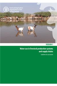 Water use in livestock production systems and supply chains guidelines for assessment