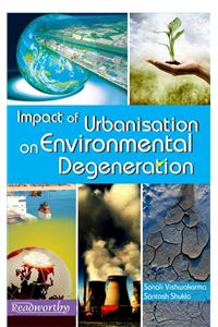 Impact of Urbanisation on Environmental Degeneration