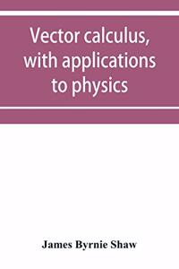 Vector calculus, with applications to physics