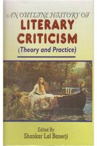 An Outline History of Literary Critical: Theory and Practice