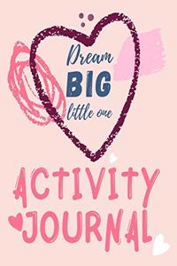 Dream Big Little One Activity Journal.3 in 1 diary, coloring pages, mazes and positive affirmations for kids.