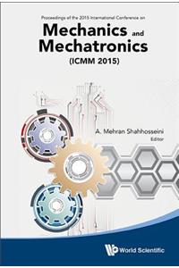 Mechanics and Mechatronics (Icmm2015) - Proceedings of the 2015 International Conference