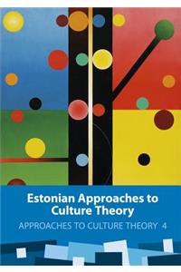 Estonian Approaches to Culture Theory
