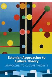 Estonian Approaches to Culture Theory