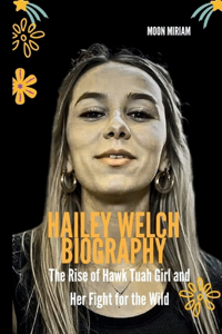 Hailey Welch Biography